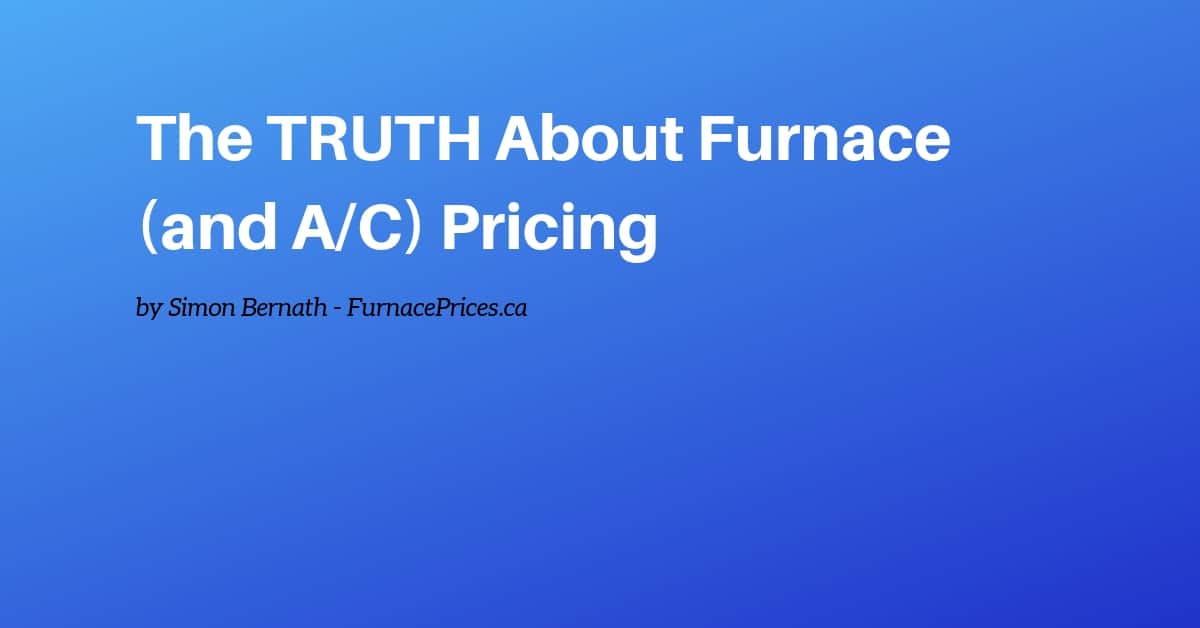 The TRUTH About Furnace (and A/C) Pricing Revealed