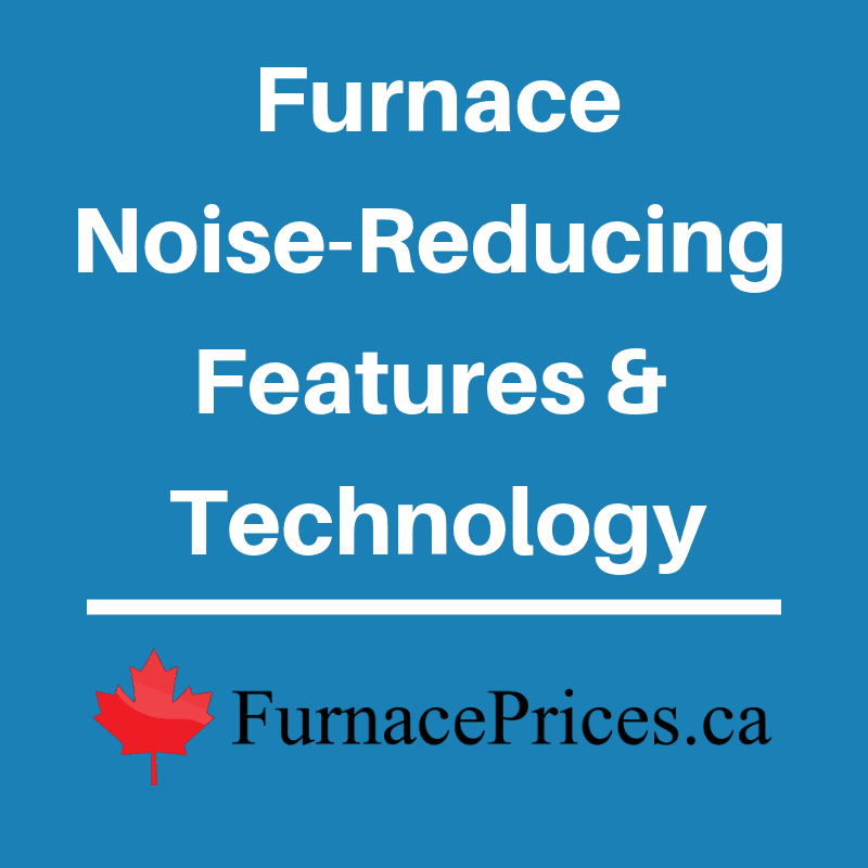 Quiet Furnaces & Best NoiseReducing Technology FurnacePrices.ca