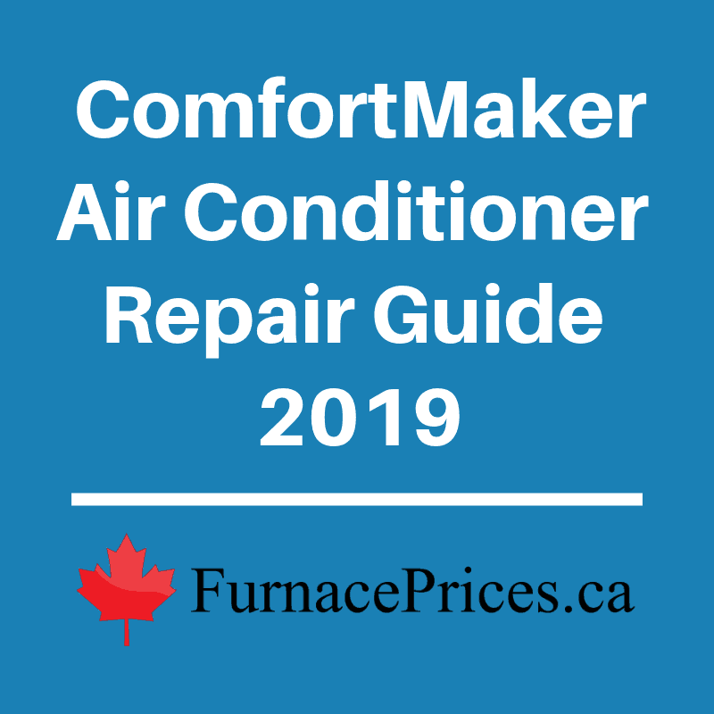 ComfortMaker Air Conditioner Repair Guide 2019 FurnacePrices.ca