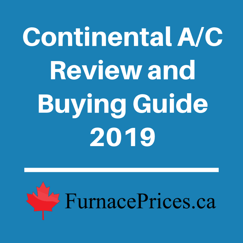 Continental A/C Review and Buying Guide 2019 FurnacePrices.ca