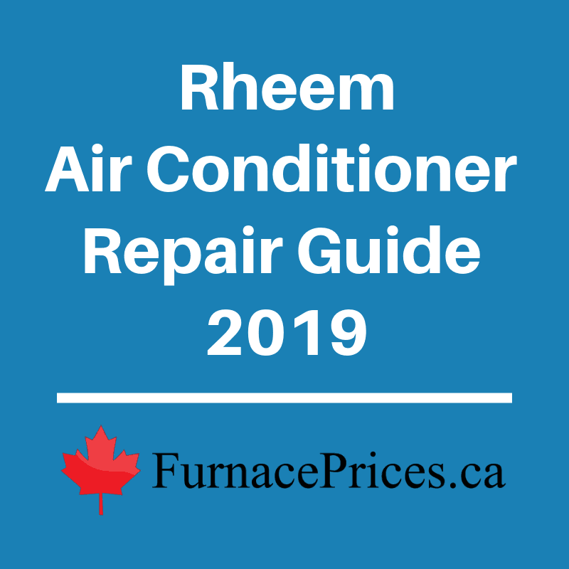Rheem Air Conditioner Repair Guide 2019 FurnacePrices.ca