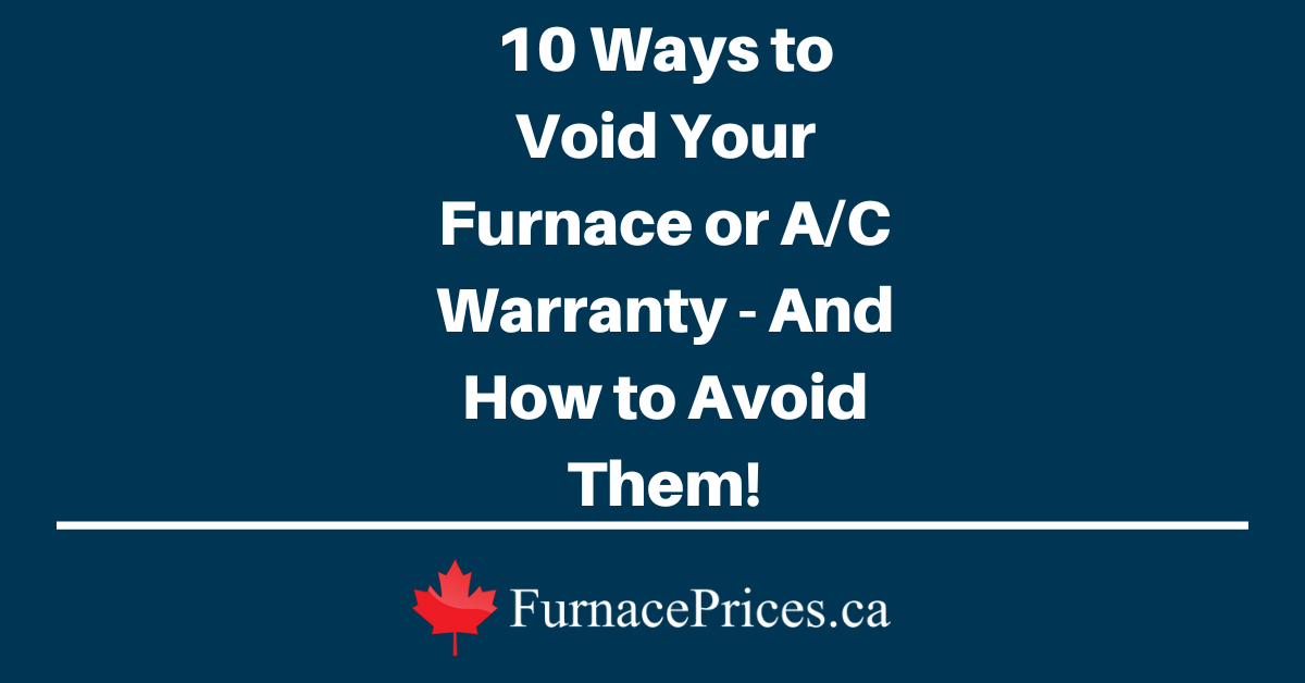 10 Ways to Void Your Furnace or A/C Warranty - And How to Avoid Them! - FurnacePrices.ca