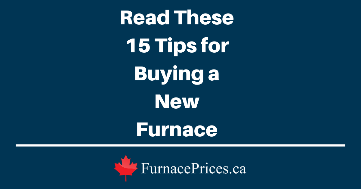 Read These 15 Tips for Buying a New Furnace - FurnacePrices.ca