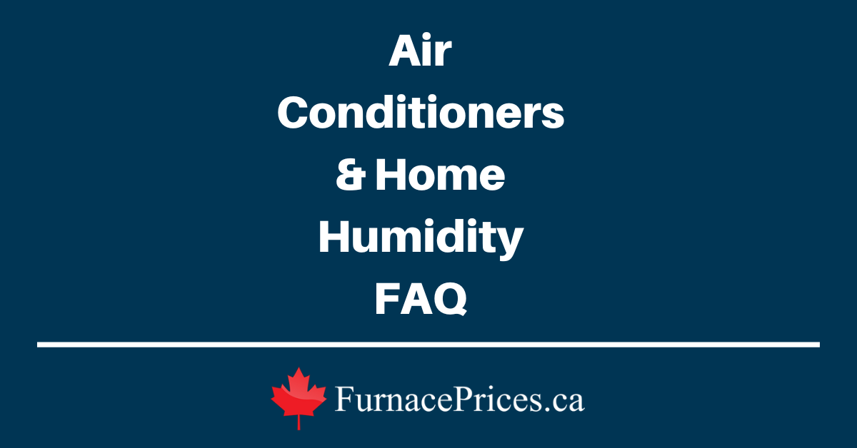 Air Conditioners & Home Humidity FAQ - FurnacePrices.ca