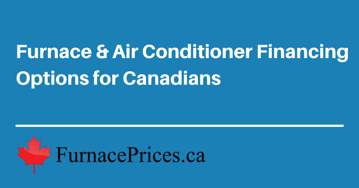 Furnace & Air Conditioner Financing Options for Canadians