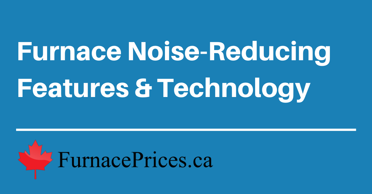 Quiet Furnaces & Best NoiseReducing Technology Furnaces.ca