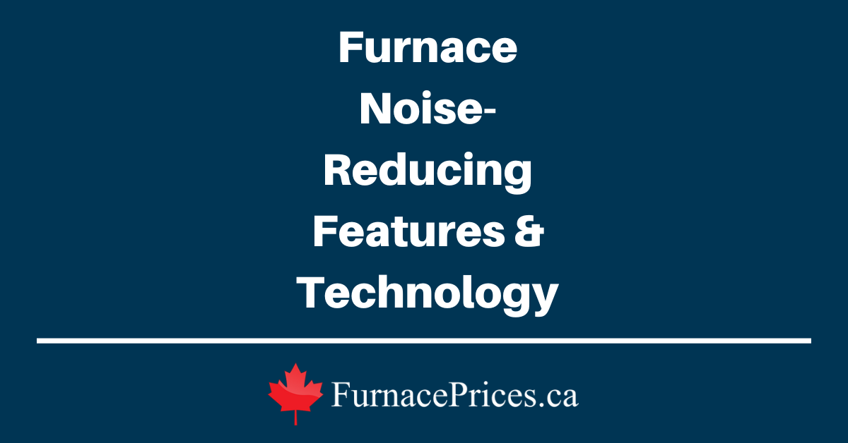 Quiet Furnaces & Best NoiseReducing Technology Furnaces.ca