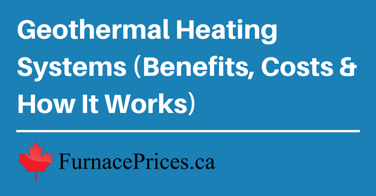 Geothermal Heating Systems (Benefits, Costs & How It Works)