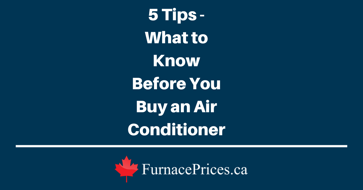 5 Tips - What to Know Before You Buy an Air Conditioner - FurnacePrices.ca