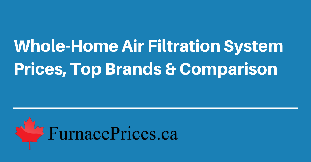 Whole House Air Purification System Cost www.furnaceprices.ca