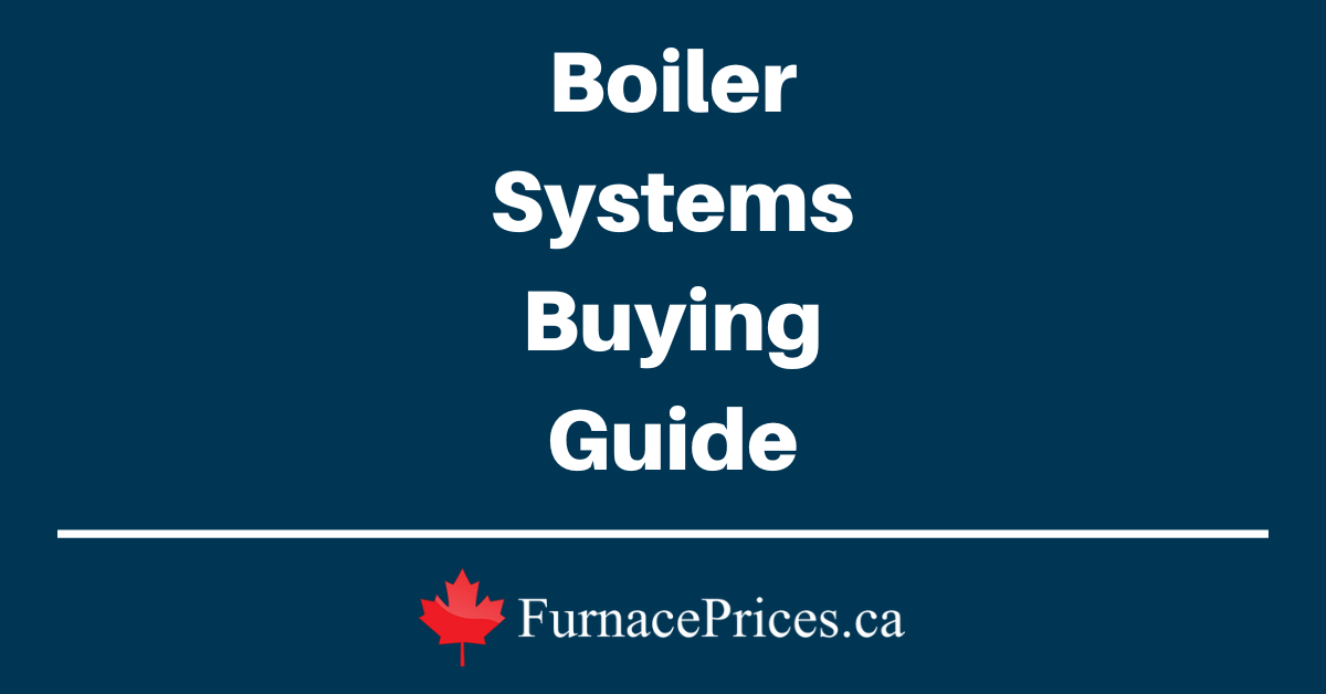 Boiler Systems Buying Guide - FurnacePrices.ca