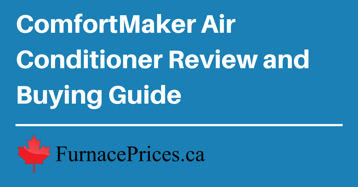 2021 ComfortMaker Air Conditioner Review & Prices ...