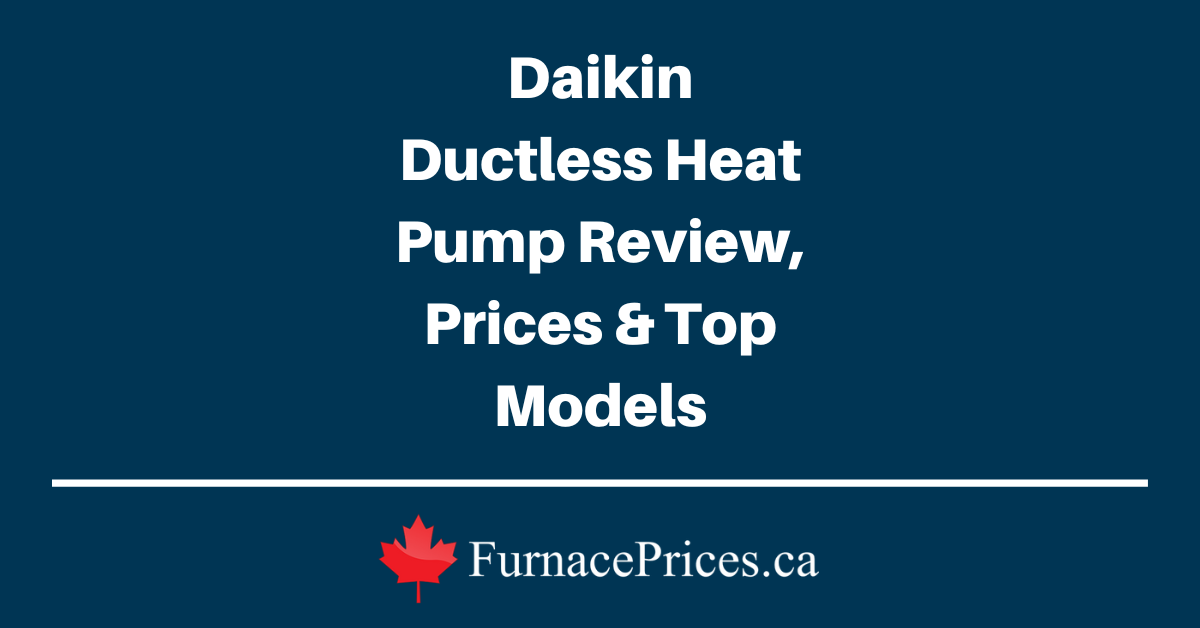 Daikin Ductless Heat Pump Review, Prices & Top Models - FurnacePrices.ca