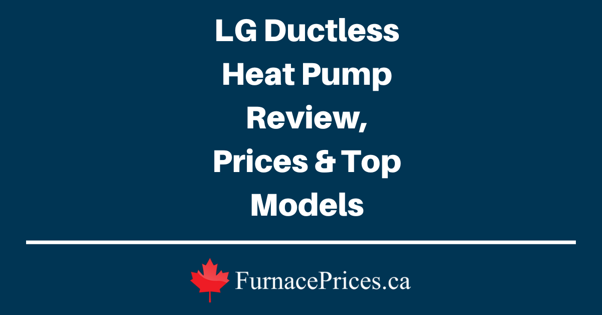 LG Ductless Heat Pump Review, Prices & Top Models - FurnacePrices.ca