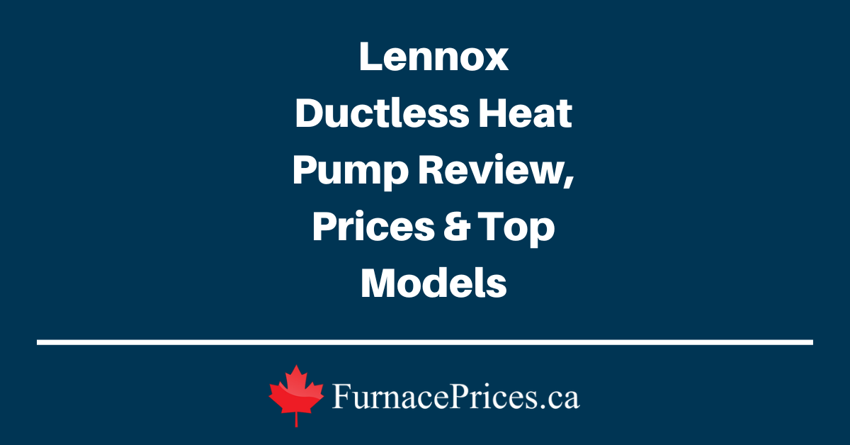 Lennox Ductless Heat Pump Review, Prices & Top Models - FurnacePrices.ca