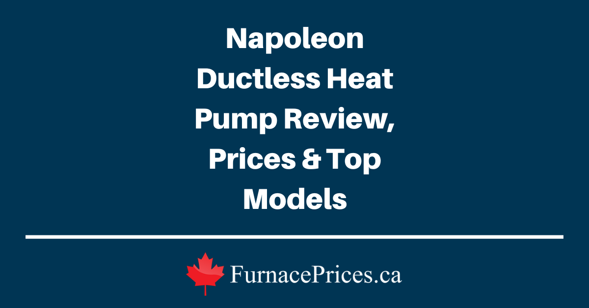 Napoleon Ductless Heat Pump Review, Prices & Top Models - FurnacePrices.ca