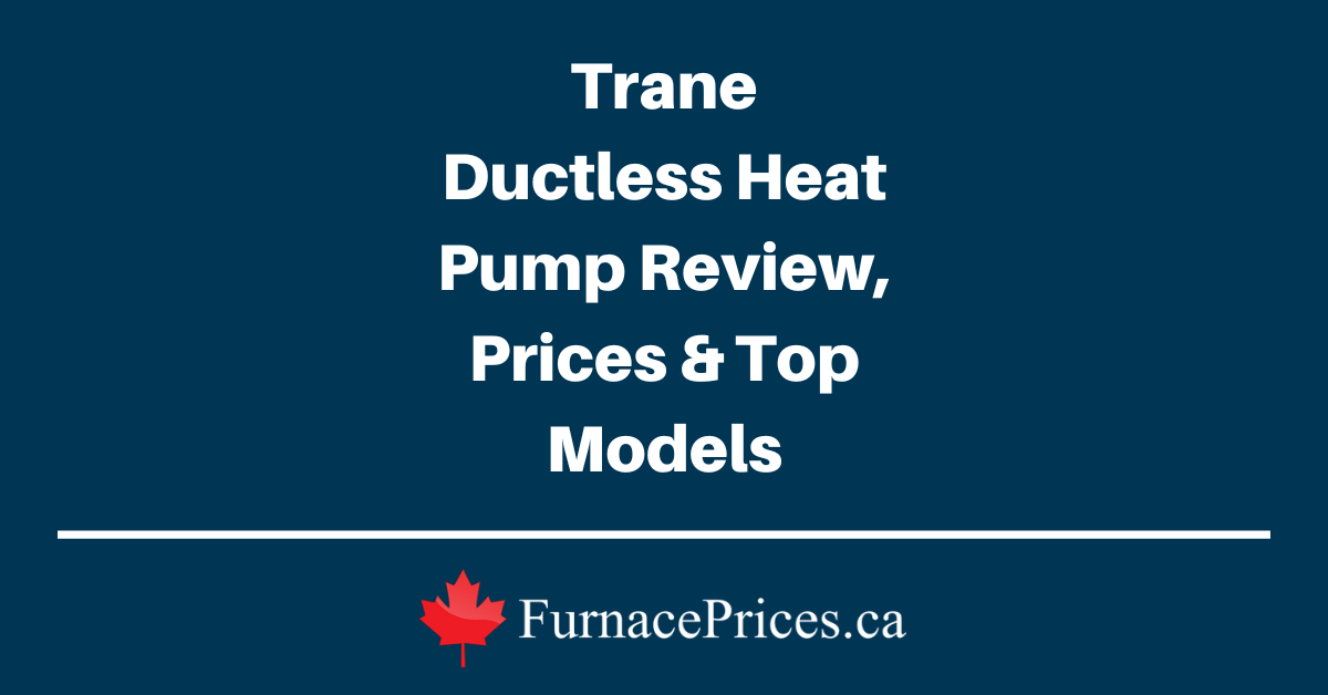 Trane Ductless Heat Pump Review, Prices & Top Models - FurnacePrices.ca