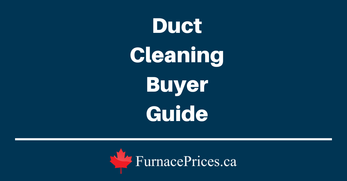 Duct Cleaning Buyer Guide - FurnacePrices.ca