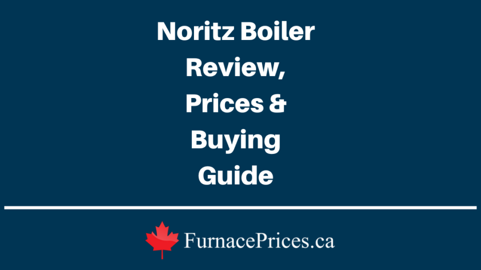 Noritz Boiler Review, Prices & Buying Guide - FurnacePrices.ca