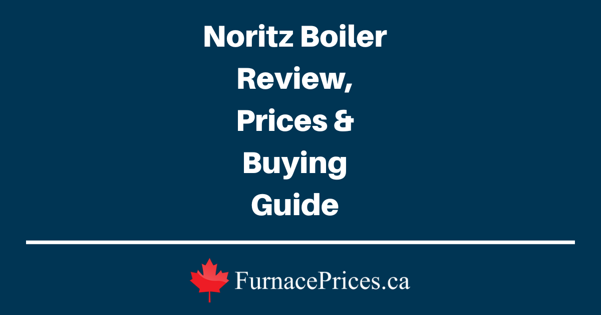 Noritz Boiler Review, Prices & Buying Guide - FurnacePrices.ca