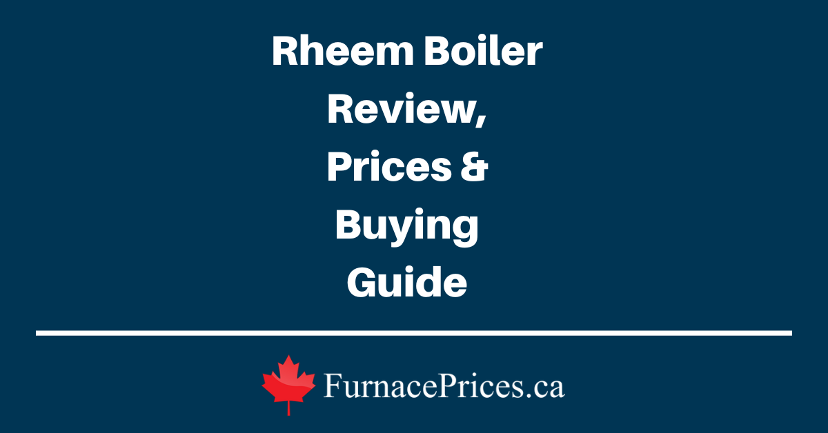 Rheem Boiler Review, Prices & Buying Guide - FurnacePrices.ca