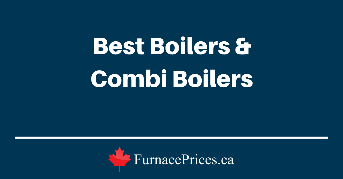 Best Boilers & Combi Boilers | FurnacePrices.ca