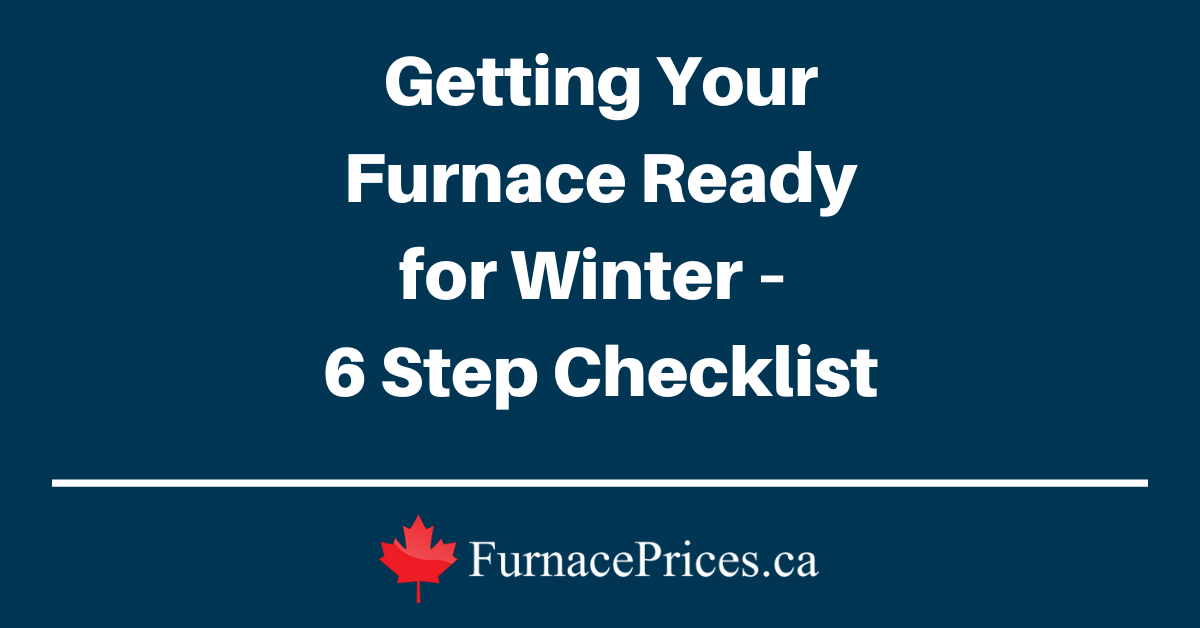 Getting Your Furnace Ready for Winter - 6 Step Checklist - FurnacePrices.ca