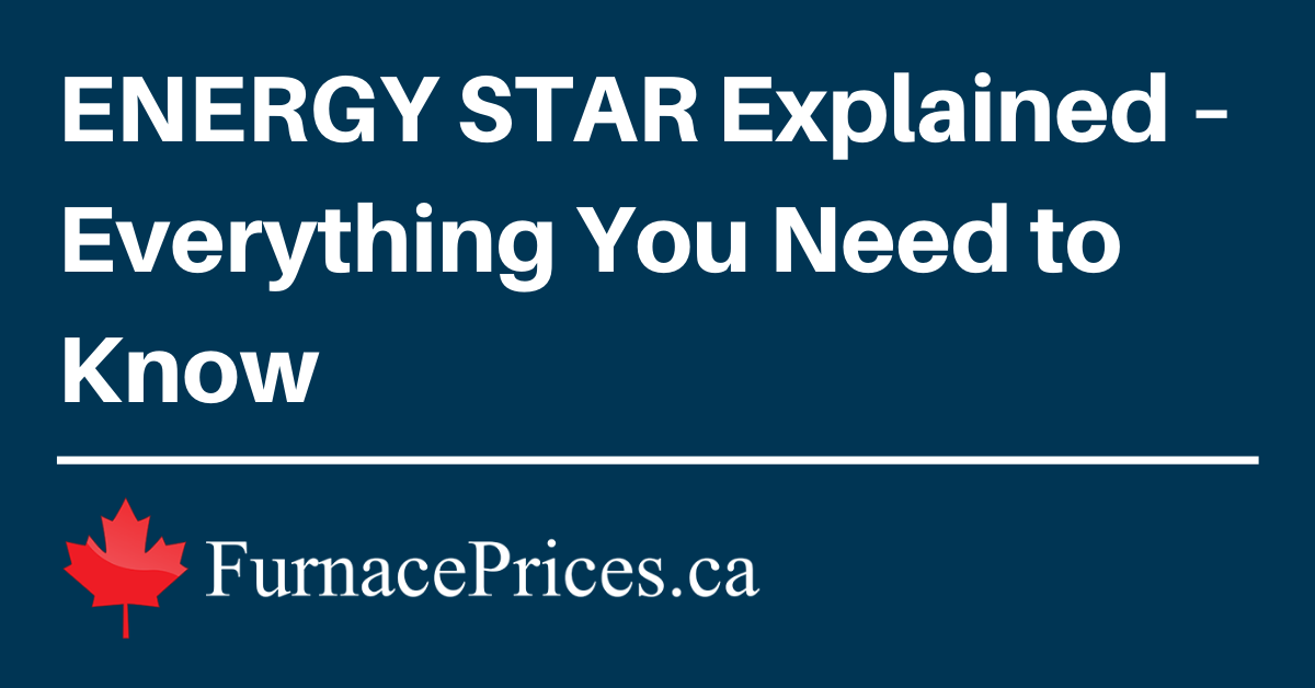 A Definitive Guide to ENERGY STAR Furnaces and A/Cs