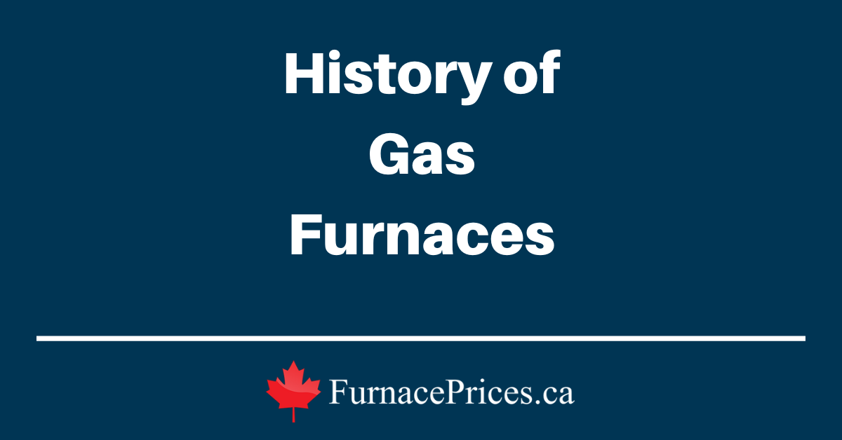 History of Gas Furnaces - FurnacePrices.ca