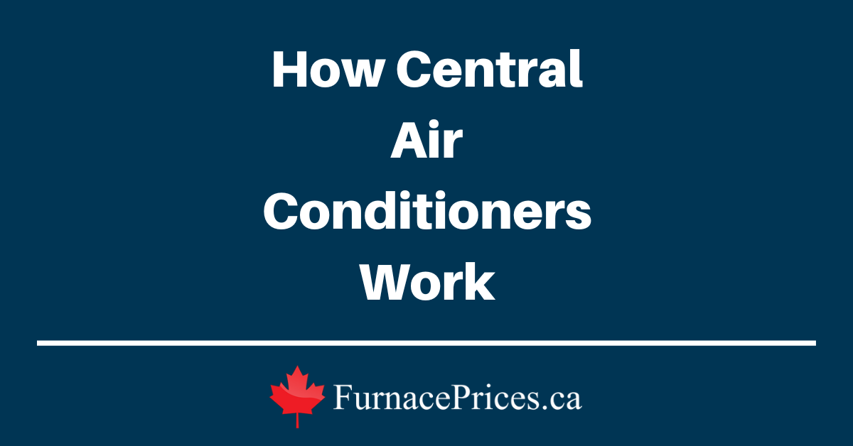 How Central Air Conditioners Work - FurnacePrices.ca