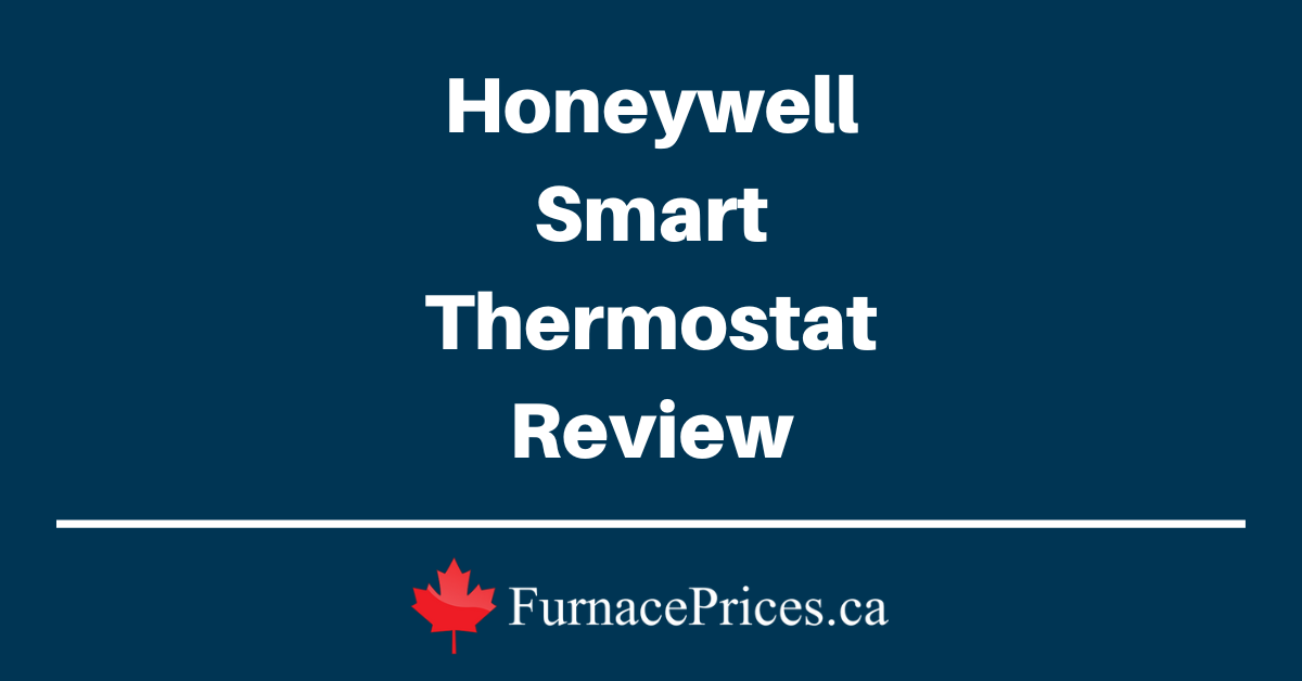 Honeywell Smart Thermostat Review - FurnacePrices.ca