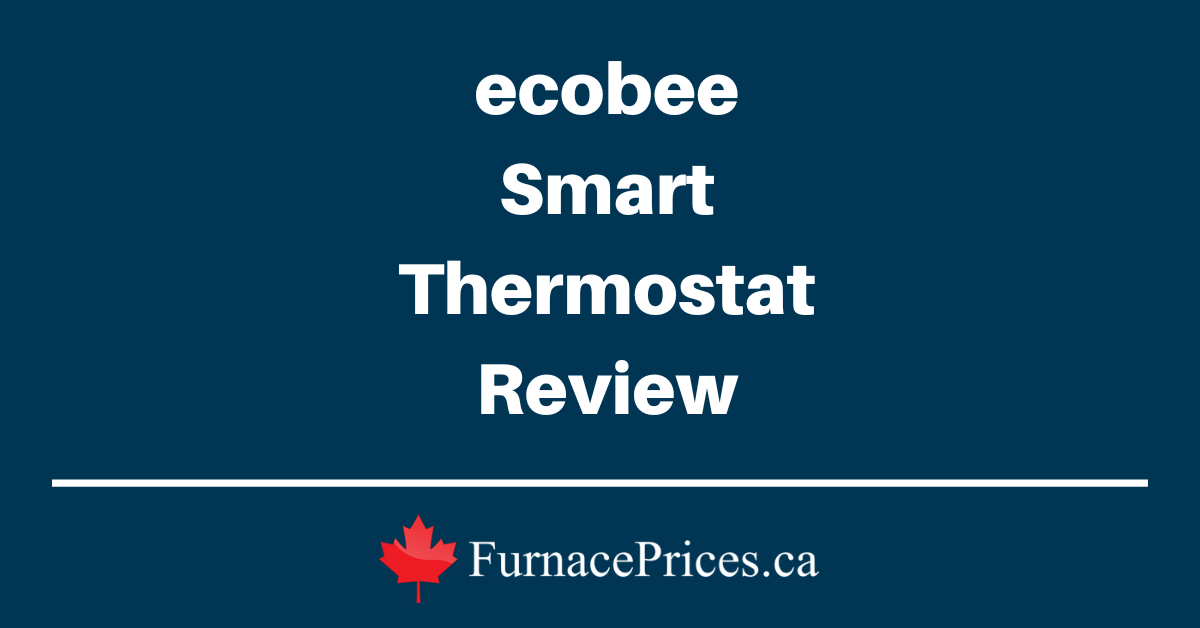 ecobee Smart Thermostat Review - FurnacePrices.ca