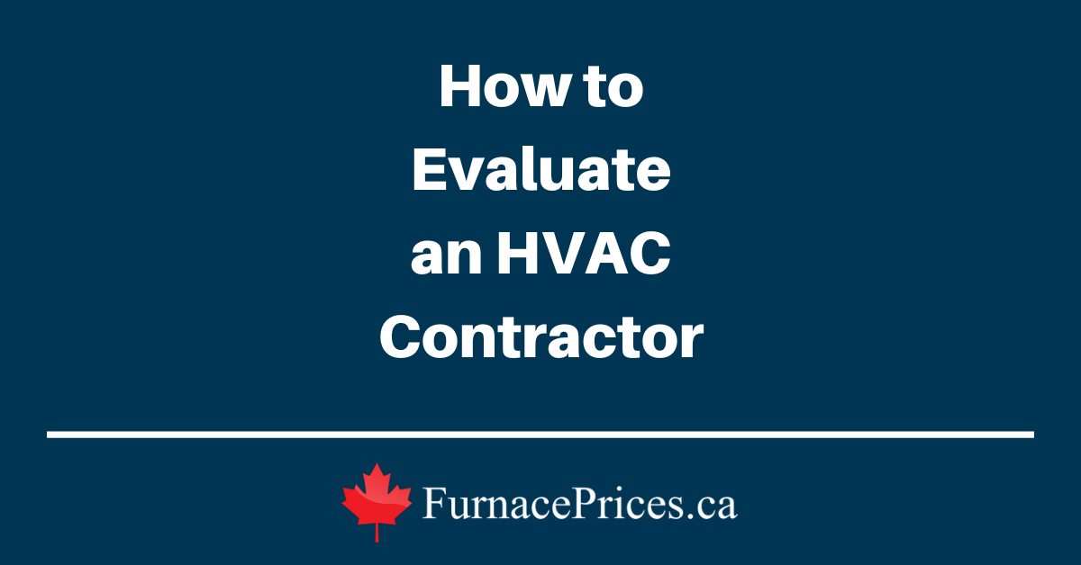 How to Evaluate an HVAC Contractor - FurnacePrices.ca