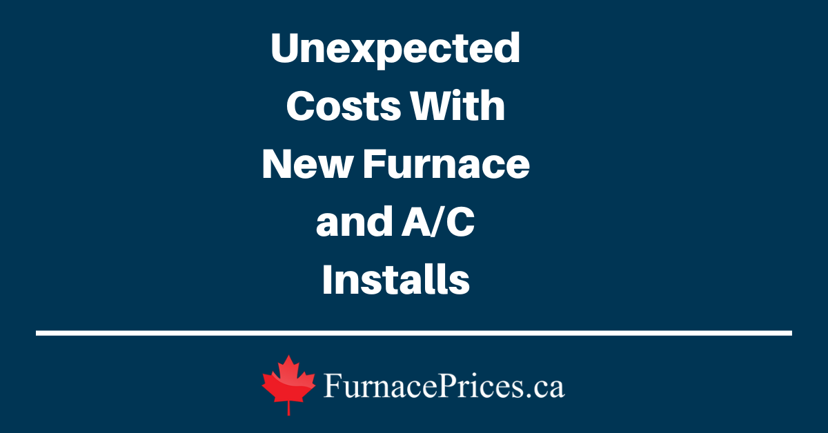 Unexpected Costs With New Furnace and A/C Installs - FurnacePrices.ca