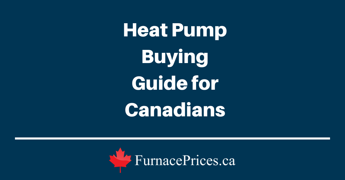 Heat Pump Buying Guide for Canadians - FurnacePrices.ca