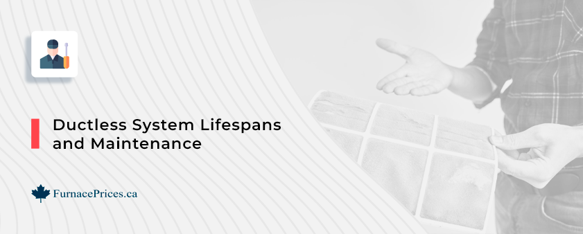 Ductless System Lifespans and Maintenance