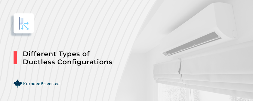 Different Types of Ductless Configurations