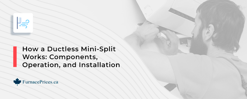 How a Ductless Mini-Split Works: Components, Operation, and Installation