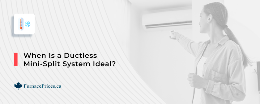 When Is a Ductless Mini-Split System Ideal?