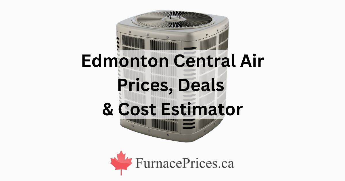 Edmonton Central Air Conditioners – Prices, Deals & Free Quotes