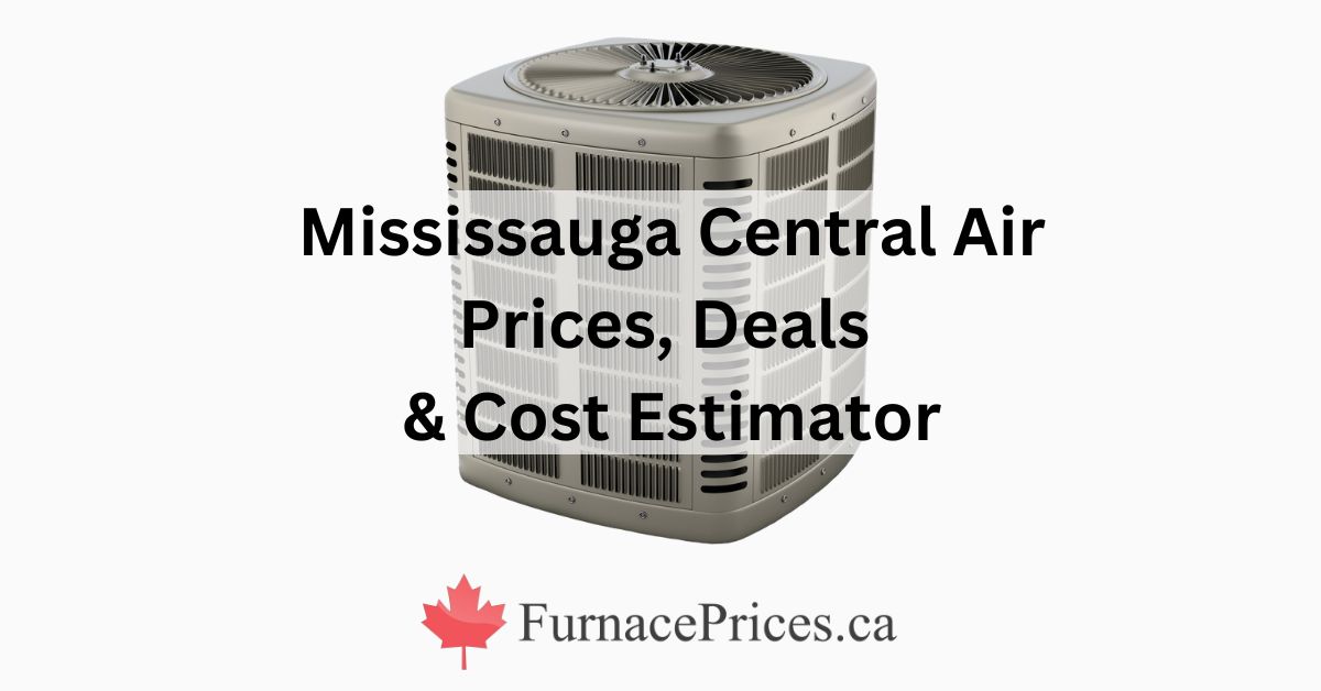 Mississauga Central Air Conditioners – Prices, Deals & Free Quotes