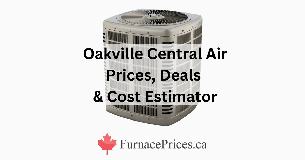 Oakville Central Air Conditioners – Prices, Deals & Free Quotes