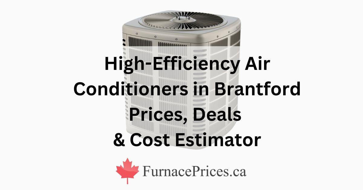 Buy Central AC in Brantford & Compare Quotes FurnacePrices.ca