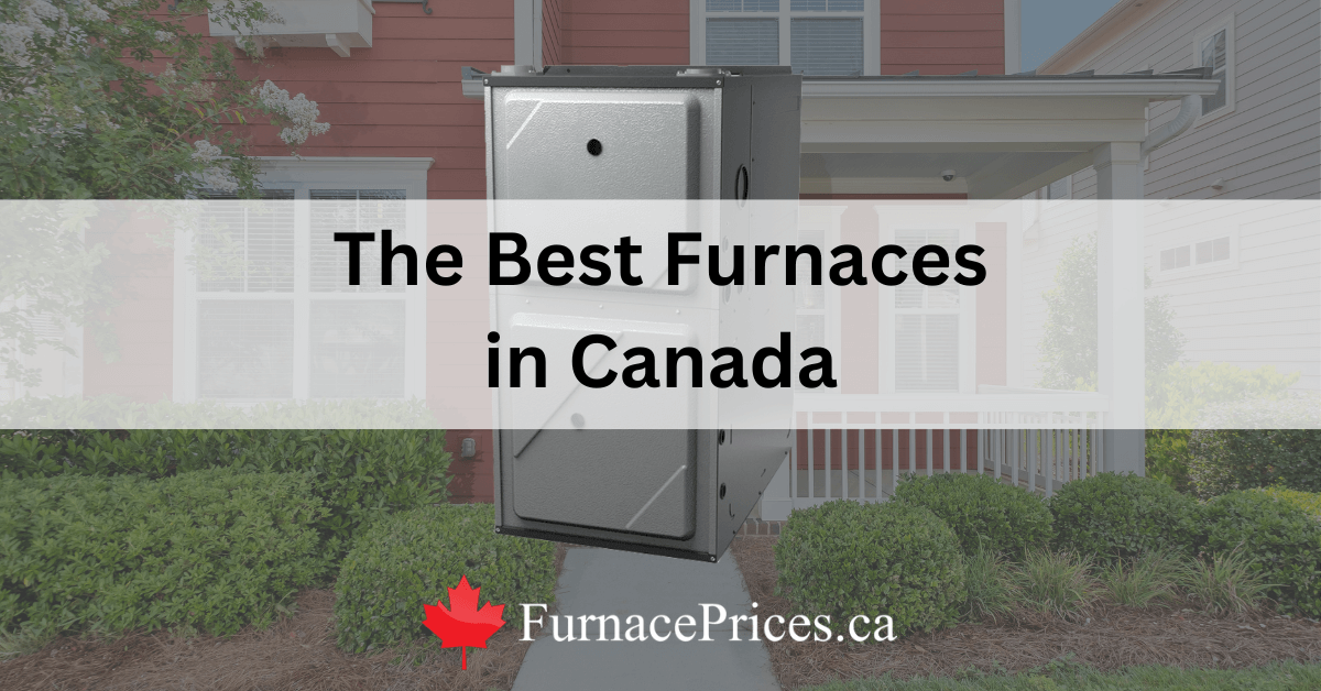 Best Furnaces in Canada for 2024 What You Should Buy