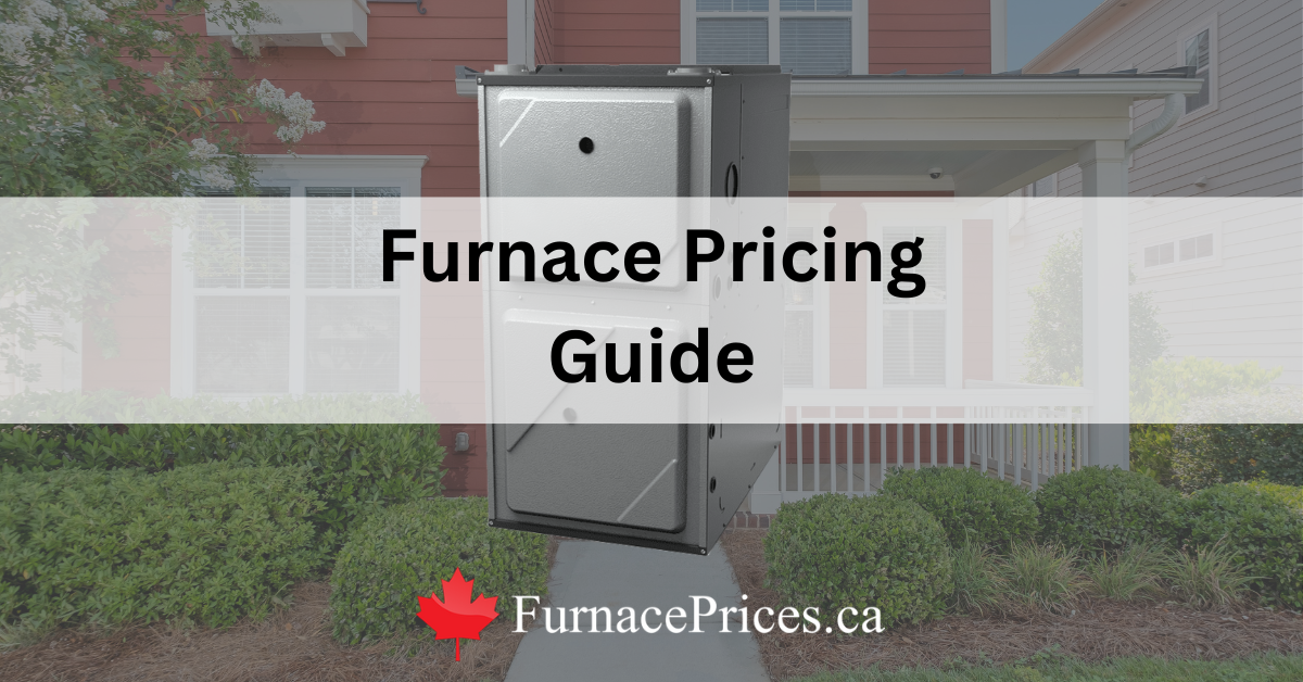 Furnace Prices in Canada (Updated for 2024)