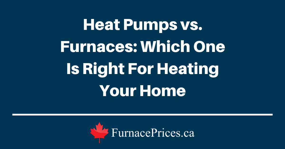 Heat Pumps vs Furnaces