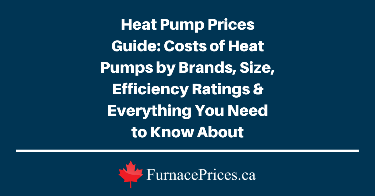 Heat Pump Price Guide: How Much You’ll Pay for a New Heat Pump Installed in Canada