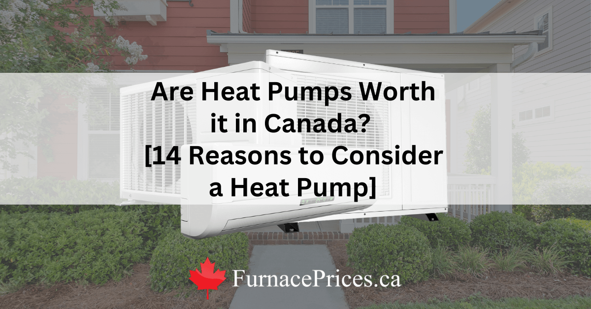 Are Heat Pumps Worth It in Canada