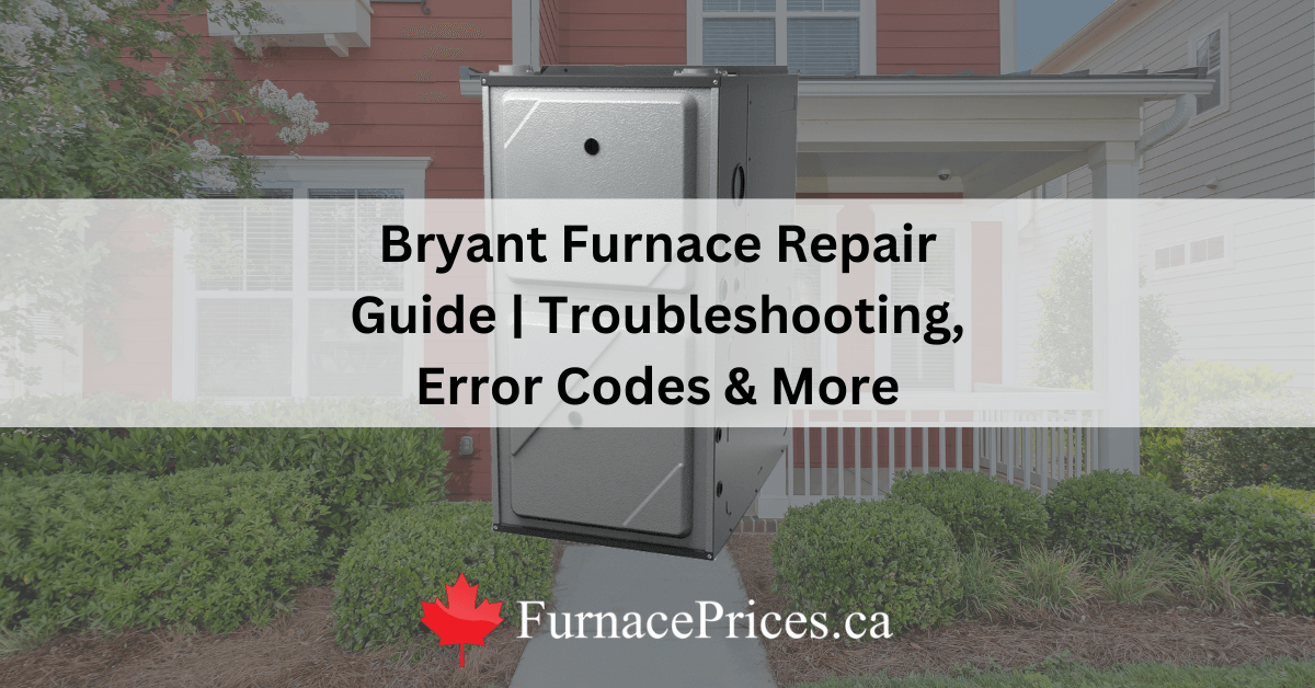 Bryant Furnace Repair Error Codes, Troubleshooting & More