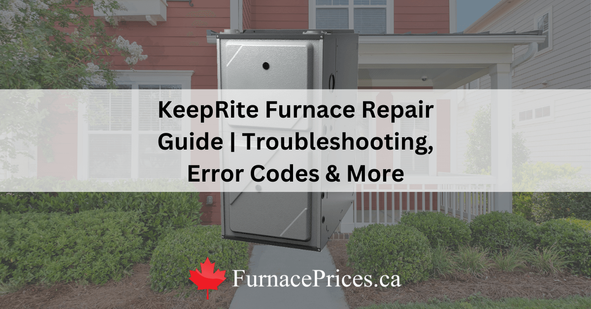 KeepRite Furnace Repair Error Codes, Troubleshooting & More